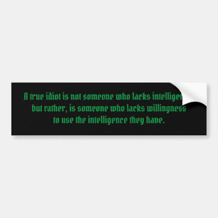 Een True Idiot-Bumpersticker Bumpersticker