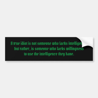 Een True Idiot-Bumpersticker Bumpersticker
