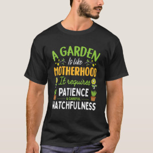 Een tuin is als moederschap Moederdag tuinieren T-shirt
