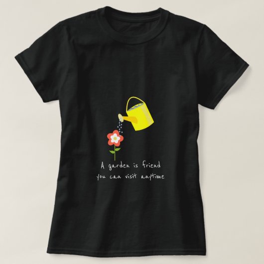 Een tuin is een vriend slogan tuinhobby t-shirt (Design voorkant)