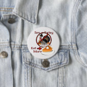 Een Turkije eten meer THANKSGIVING Ronde Button 7,6 Cm (In situ)