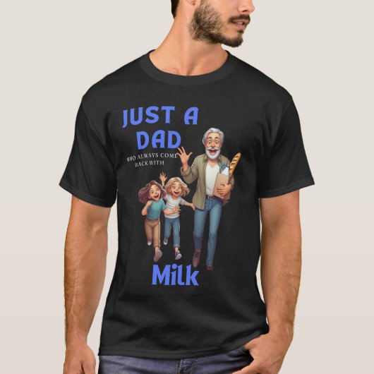Een vader die altijd met melk terugkomt t-shirt (Voorkant)