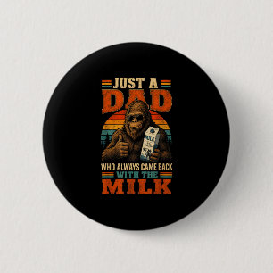 Een vader die terugkwam met de melk bigfoot grappi ronde button 5,7 cm