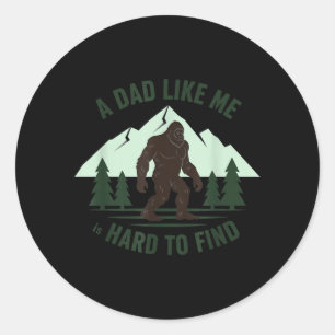 Een vader zoals ik is moeilijk te vinden Bigfoot v Ronde Sticker