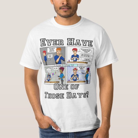 "Een van die dagen." T-Shirt (Voorkant)