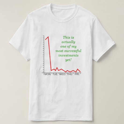 "... een van mijn meest succesvolle investeringen  t-shirt (Design voorkant)