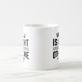 Een van ons heeft gelijk, de andere is jij koffiemok (Center)