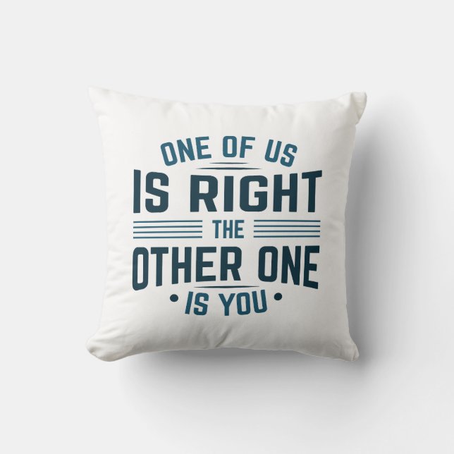 Een van ons heeft gelijk, de andere is jij kussen (Voorkant)