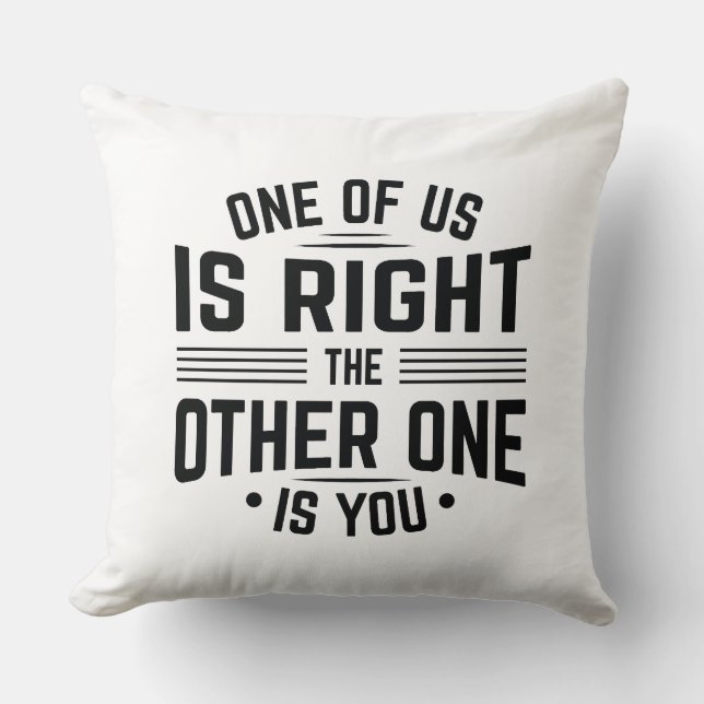 Een van ons heeft gelijk, de andere is jij kussen (Voorkant)