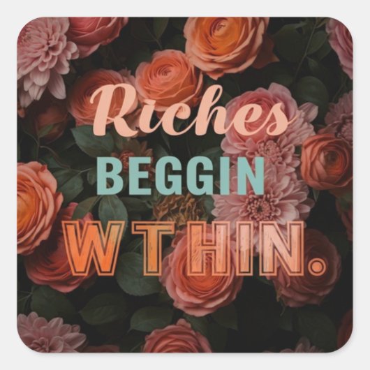 Een veelzijdig ontwerp van "Riches Begin Within" Vierkante Sticker (Voorkant)