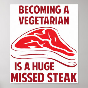 Een vegetariër worden is een enorme gemiste Steak Poster