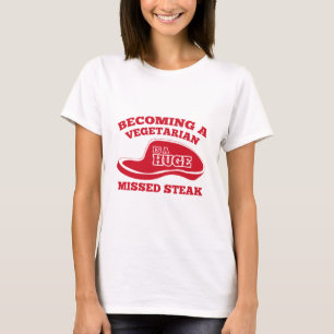 Een vegetariër worden is een enorme gemiste Steak T-shirt