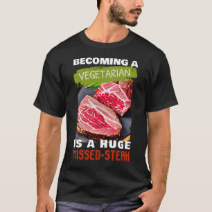 Een vegetariër worden is een enorme gemiste-Steak T-shirt