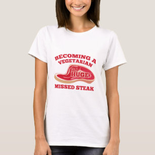Een vegetariër worden is een enorme gemiste Steak T-shirt