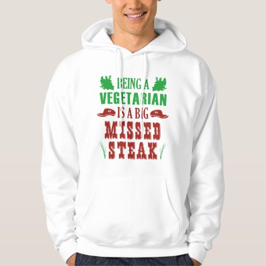 Een vegetariër zijn is een grote gemiste Steak Hoodie (Voorkant)