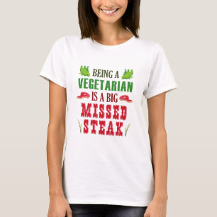 Een vegetariër zijn is een grote gemiste Steak T-shirt
