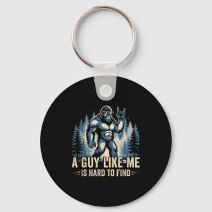 Een vent als ik is moeilijk grappig Big Foot Sasqu Sleutelhanger