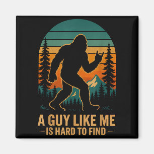 Een vent als ik is moeilijk te vinden Bigfoot Grap Magneet