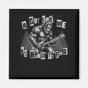 Een vent als ik is moeilijk te vinden Bigfoot Grap Magneet