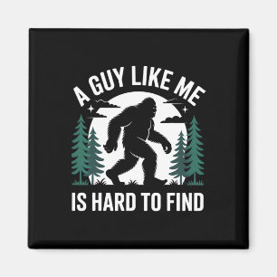 Een vent als ik is moeilijk te vinden die Bigfoot Magneet