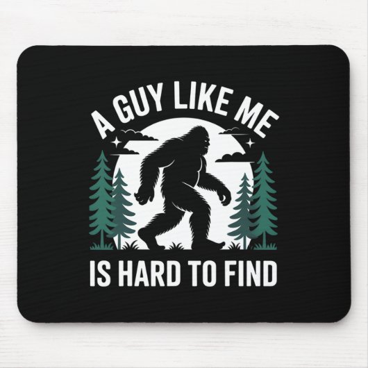 Een vent als ik is moeilijk te vinden die Bigfoot  Muismat (Voorkant)
