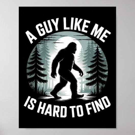 Een vent als ik is moeilijk te vinden Funny Bigfoo Poster (Voorkant)