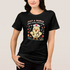 EEN VERPLEEGSTER DIE VAN KIPPEN HOUDT Tri-Blend SHIRT