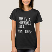 Een verschrikkelijk idee t-shirt (Voorkant)