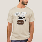 Een verse pot grappige koffie citeert pun t-shirt (Voorkant)