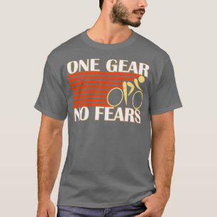 Eén versnelling zonder angst Enkele-snelheidsfiets T-shirt