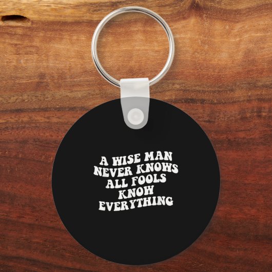Een verstandig Man weet nooit dat alle dwazen alle Sleutelhanger (Voorkant)