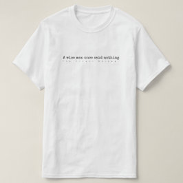 Een verstandig man zei ooit niets t-shirt