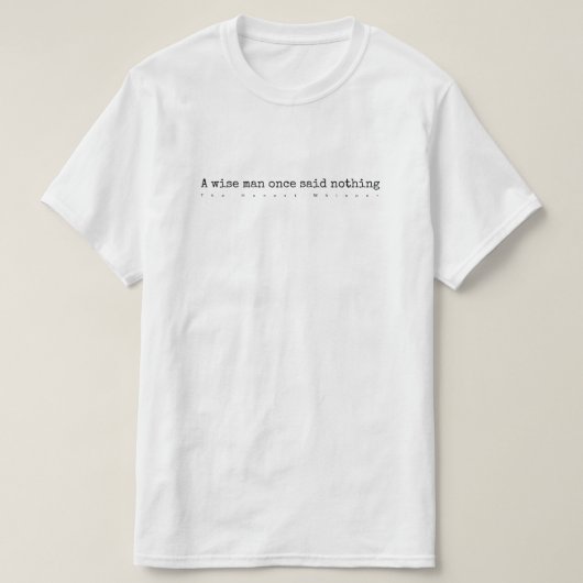 Een verstandig man zei ooit niets t-shirt (Design voorkant)