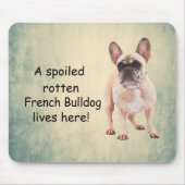 Een verwende Franse buldog woont hier Muismat (Voorkant)