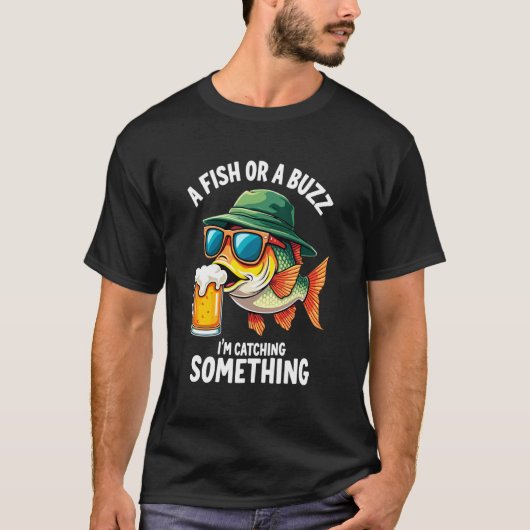 Een vis of een buzz ik vang iets visser t-shirt (Voorkant)