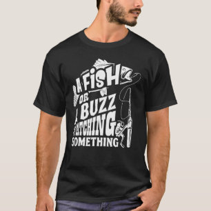 Een Vis Of Een Zoem Ik Vang Iets Vissen T-shirt