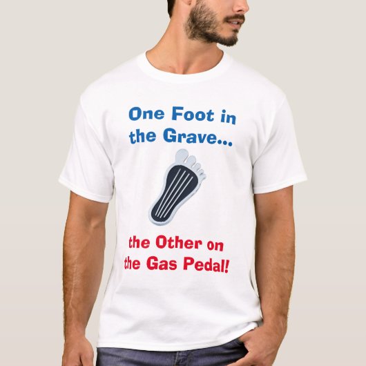Een voet in de Grave...de andere op het gaspedaal T-shirt (Voorkant)