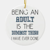 Een volwassene zijn is het beste ding - Citaat Keramisch Ornament (Voorkant)