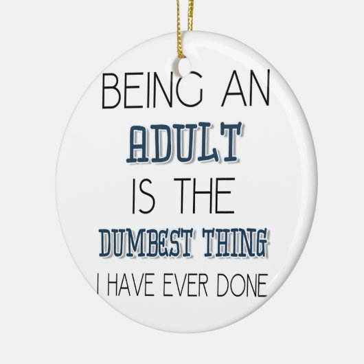 Een volwassene zijn is het beste ding - Citaat Keramisch Ornament (Links)