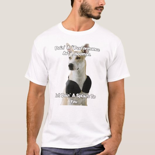 Een voorstelling kunst hooman doen... t-shirt (Voorkant)