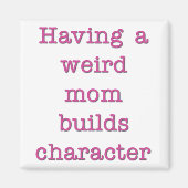 Een vreemde moeder bouwt een grappige citaat magneet (Voorkant)