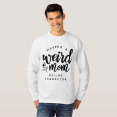 Een vreemde moeder bouwt een teken voor de molen t-shirt (Voorkant volledig)