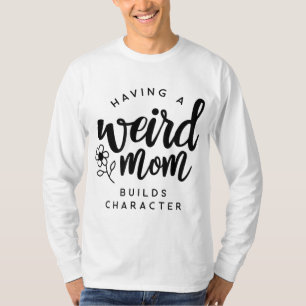 Een vreemde moeder bouwt een teken voor de molen t-shirt