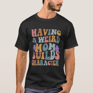 Een vreemde moeder bouwt karakter grappige vrouwen t-shirt