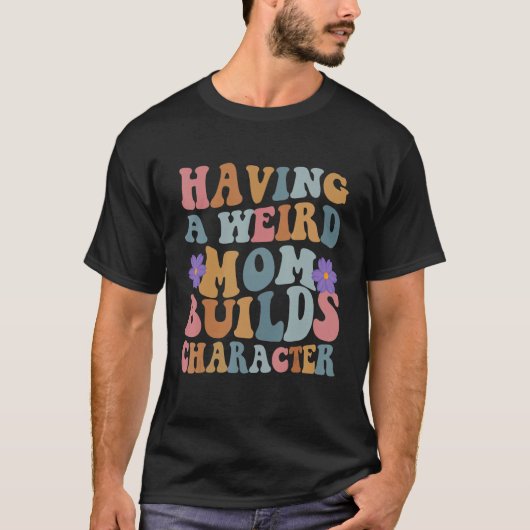 Een vreemde moeder bouwt karakter grappige vrouwen t-shirt (Voorkant)