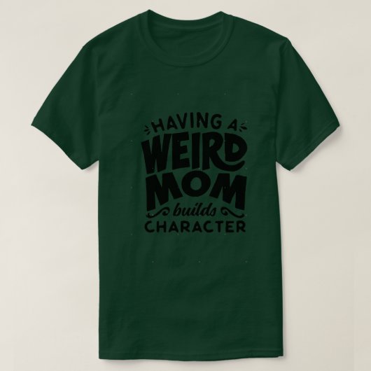 Een vreemde moeder bouwt karakter grappigheid t-shirt (Design voorkant)