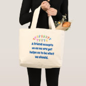 Een vriend accepteert ons zoals wij - vriendschaps grote tote bag (Voorkant (product))