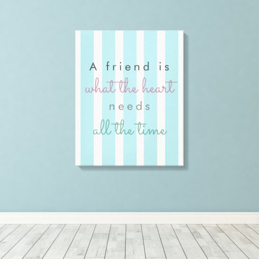 Een vriend heeft vriendschap nodig. canvas afdruk (Insitu (Houten vloer))