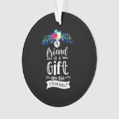 Een vriend is een cadeau. ornament (voorkant)