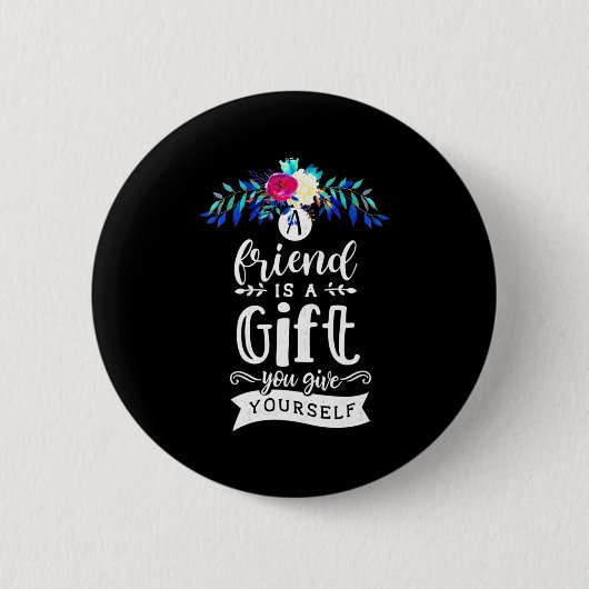 Een vriend is een cadeau. ronde button 5,7 cm (Voorkant)
